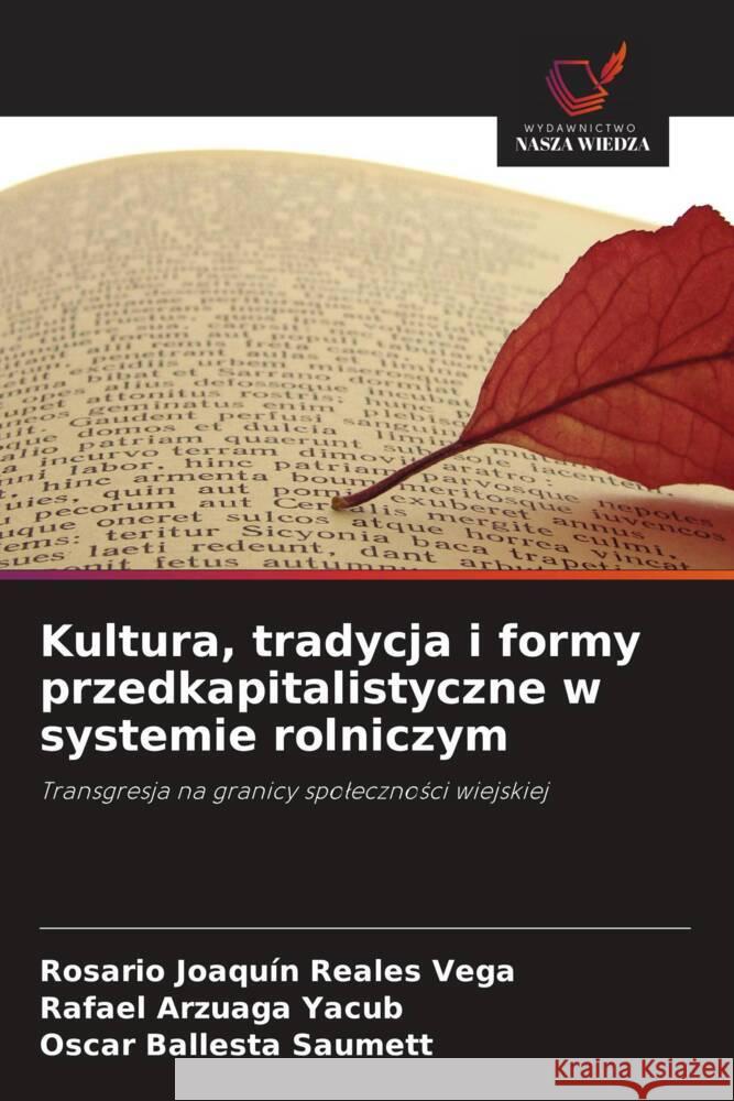 Kultura, tradycja i formy przedkapitalistyczne w systemie rolniczym Rosario Joaqu?n Reale Rafael Arzuag Oscar Ballest 9786208534721 Wydawnictwo Nasza Wiedza - książka