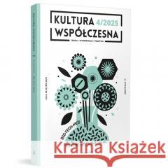 Kultura Współczesna 4/2025 Bio-tech-med praca zbiorowa 9788379825301 Narodowe Centrum Kultury - książka