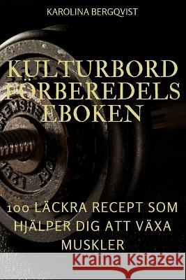 Kulturbord Förberedelseboken Karolina Bergqvist 9781837629732 Karolina Bergqvist - książka