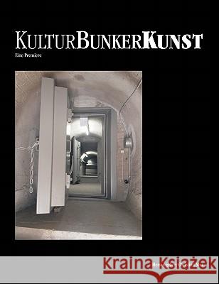 KulturBunkerKunst: Eine Premiere Mai, Christian 9783837073355 Books on Demand - książka