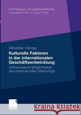 Kulturelle Faktoren in Der Internationalen Geschäftsentwicklung: Onlinebasierte Möglichkeiten Des Interkulturellen Marketings Vieregg, Sebastian 9783834921338 Gabler - książka