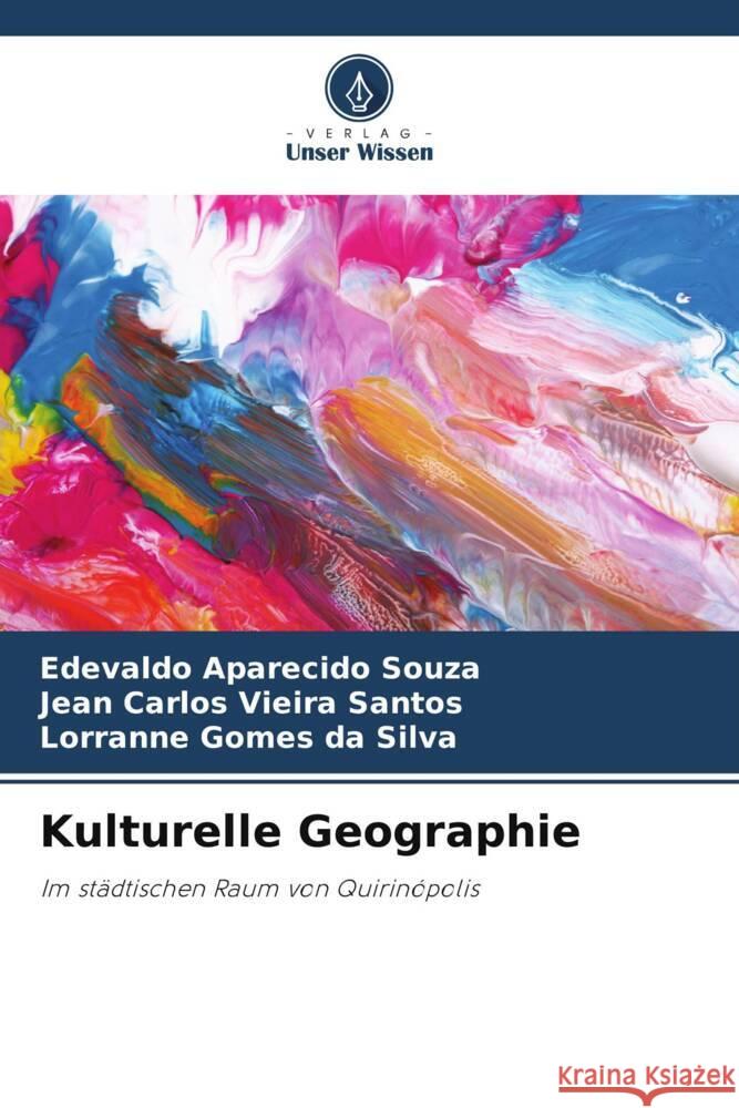 Kulturelle Geographie Souza, Edevaldo Aparecido, Santos, Jean Carlos Vieira, Silva, Lorranne Gomes da 9786208577049 Verlag Unser Wissen - książka