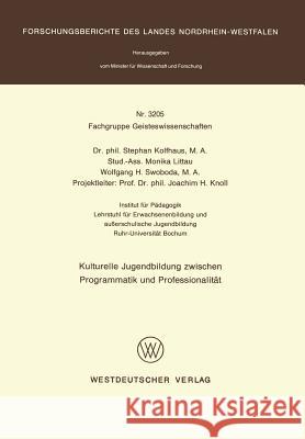 Kulturelle Jugendbildung Zwischen Programmatik Und Professionalität Kolfhaus, Stephan 9783531032054 Vs Verlag Fur Sozialwissenschaften - książka