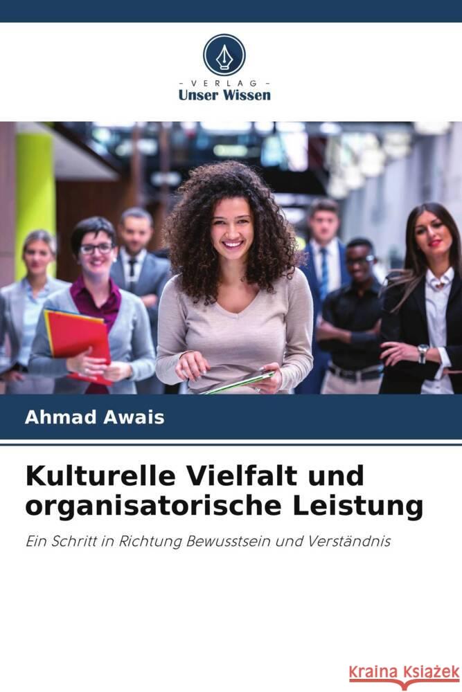Kulturelle Vielfalt und organisatorische Leistung Awais, Ahmad 9786208595067 Verlag Unser Wissen - książka