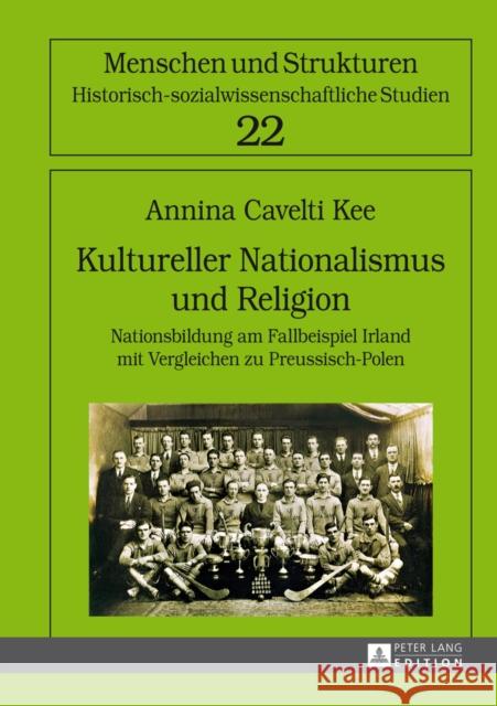 Kultureller Nationalismus Und Religion: Nationsbildung Am Fallbeispiel Irland Mit Vergleichen Zu Preussisch-Polen Haumann, Heiko 9783631647363 Peter Lang Gmbh, Internationaler Verlag Der W - książka