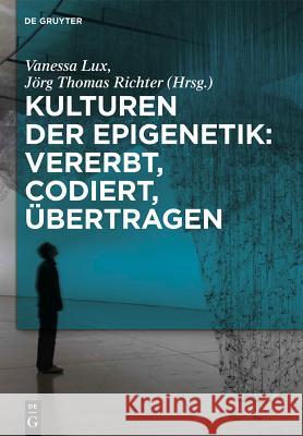 Kulturen der Epigenetik: Vererbt, codiert, übertragen  9783110315615 De Gruyter - książka