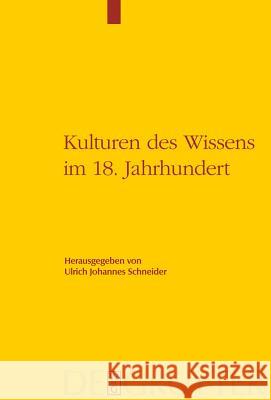 Kulturen des Wissens im 18. Jahrhundert Ulrich Johannes Schneider 9783110198225 De Gruyter - książka