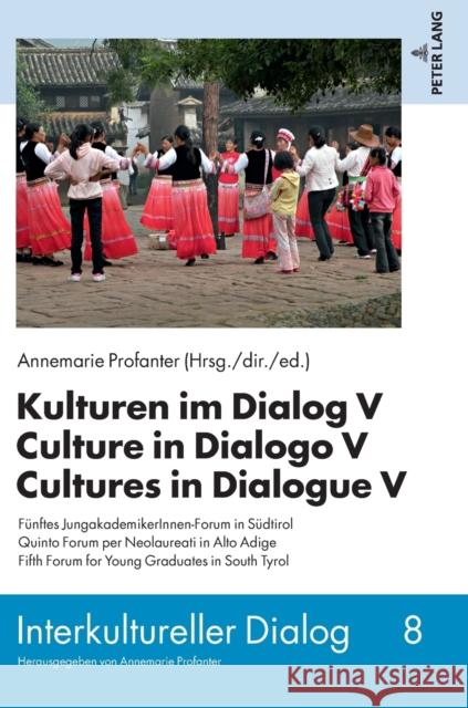 Kulturen im Dialog V - Culture in Dialogo V - Cultures in Dialogue V; Fünftes JungakademikerInnen-Forum in Südtirol. Quinto Forum per Neolaureati in A Profanter, Annemarie 9783631778067 Peter Lang AG - książka