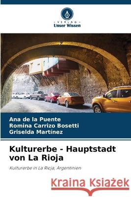 Kulturerbe - Hauptstadt von La Rioja de la Puente, Ana, Carrizo Bosetti, Romina, Martinez, Griselda 9786202002899 Verlag Unser Wissen - książka