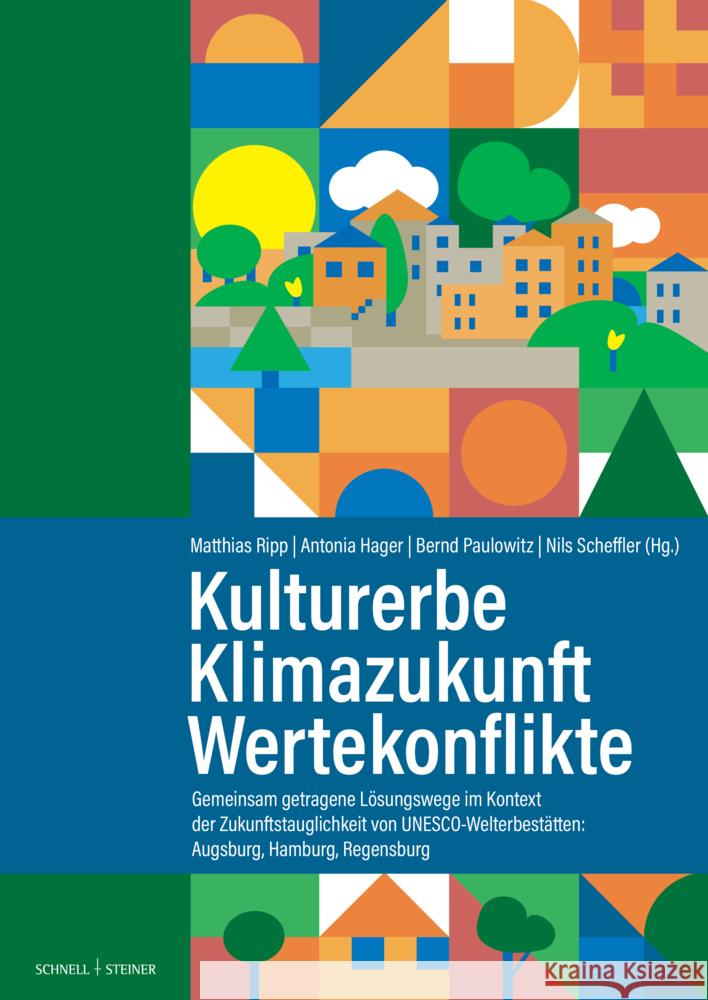 Kulturerbe U Klimazukunft U Wertekonflikte Matthias Ripp Antonia Hager Bernd Paulowitz 9783795439019 Schnell & Steiner - książka