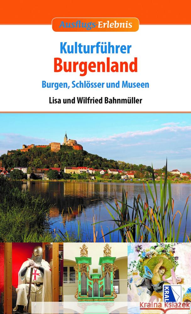 Kulturführer Burgenland Bahnmüller, Wilfried, Bahnmüller, Lisa 9783991030676 Kral, Berndorf - książka
