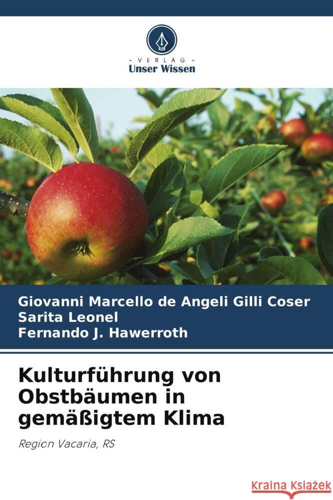 Kulturführung von Obstbäumen in gemäßigtem Klima de Angeli Gilli Coser, Giovanni  Marcello, Leonel, Sarita, J. Hawerroth, Fernando 9786203909845 Verlag Unser Wissen - książka