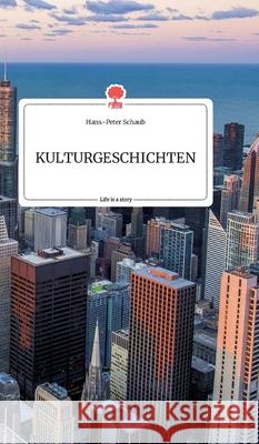 KULTURGESCHICHTEN. Life is a Story - story.one Hans-Peter Schaub 9783990874370 Story.One Publishing - książka