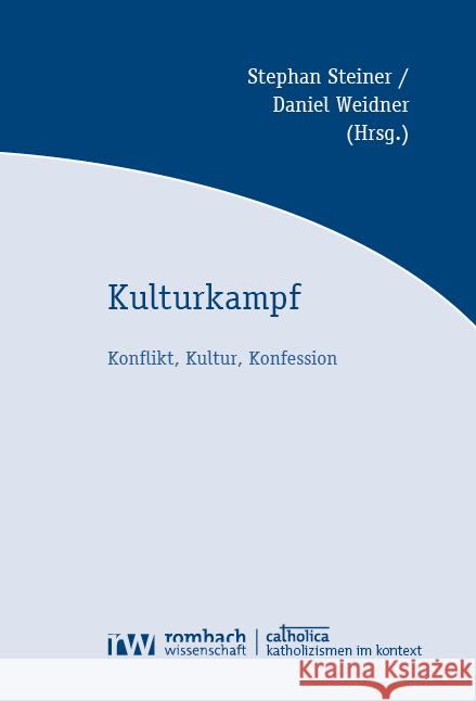 Kulturkampf: Konflikt, Kultur, Konfession Stephan Steiner Daniel Weidner 9783988580672 Rombach Verlag - książka