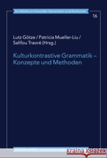 Kulturkontrastive Grammatik - Konzepte Und Methoden Götze, Lutz 9783631596616 Peter Lang Gmbh, Internationaler Verlag Der W - książka