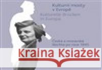 Kulturní mosty v Evropě / Kulturelle Brücken in Europa kolektiv autorů 9788025741016 Argo - książka