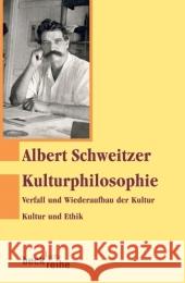 Kulturphilosophie : Tl.1: Verfall und Wiederaufbau der Kultur; Tl.2: Kultur und Ethik Schweitzer, Albert   9783406563782 Beck - książka