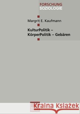 Kulturpolitik -- Körperpolitik -- Gebären Kaufmann, Margrit E. 9783810032591 Vs Verlag Fur Sozialwissenschaften - książka