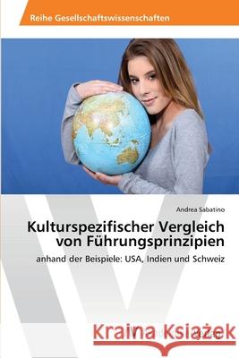 Kulturspezifischer Vergleich von Führungsprinzipien Sabatino, Andrea 9783639463637 AV Akademikerverlag - książka