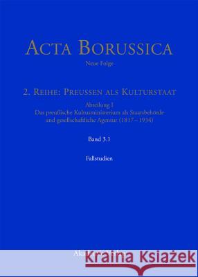 Kulturstaat Und Bürgergesellschaft Im Spiegel Der Tätigkeit Des Preußischen Kultusministeriums - Fallstudien Holtz, Bärbel 9783050049267 Akademie-Verlag - książka