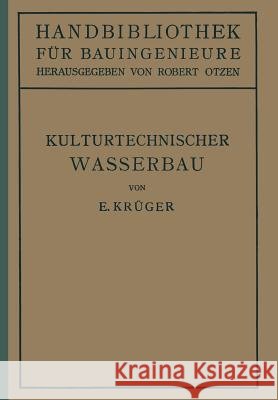 Kulturtechnischer Wasserbau: III.Teil Wasserbau 7.Band Krüger, E. 9783642891069 Springer - książka