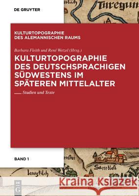 Kulturtopographie Des Deutschsprachigen Südwestens Im Späteren Mittelalter: Studien Und Texte Barbara Fleith, René Wetzel, Ren Wetzel 9783484895003 de Gruyter - książka