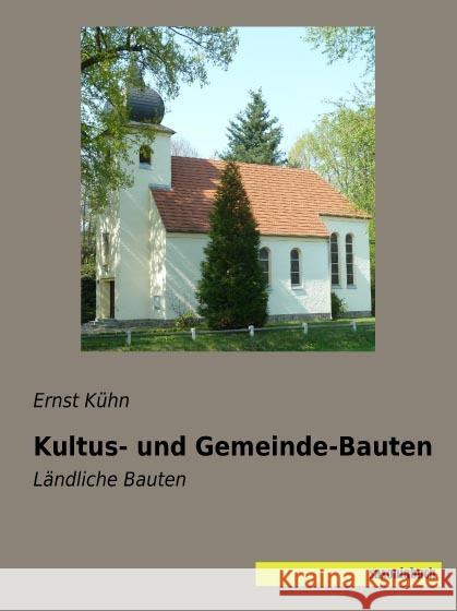 Kultus- und Gemeinde-Bauten : Ländliche Bauten Kühn, Ernst 9783957705334 Saxoniabuch.de - książka