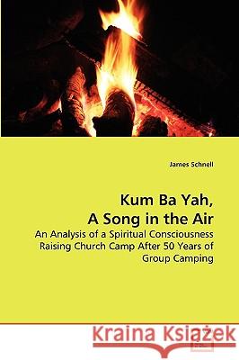 Kum Ba Yah, A Song in the Air Schnell, James 9783639272017 VDM Verlag - książka