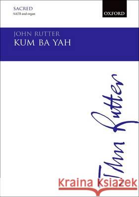 Kum Ba Yah: Vocal Score John Rutter   9780193403666 Oxford University Press - książka