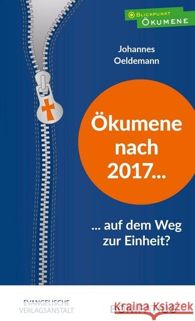 Ökumene nach 2017 - auf dem Weg zur Einheit? Oeldemann, Johannes 9783897107540 Bonifatius-Verlag - książka