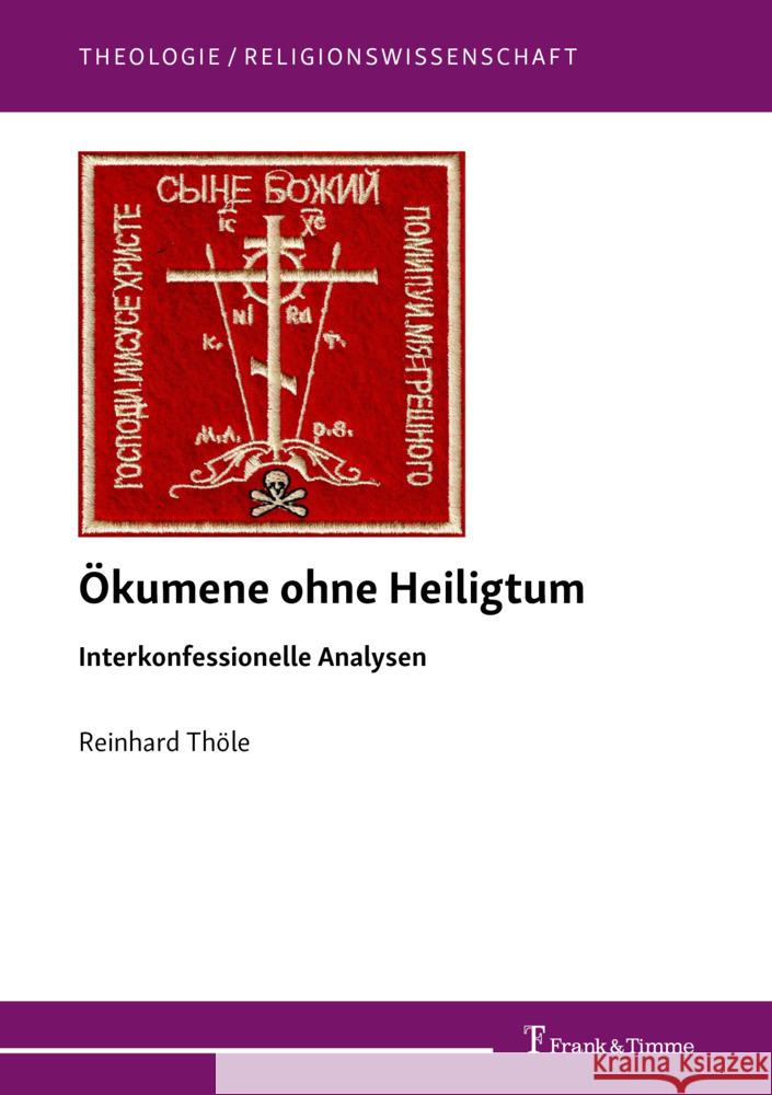Ökumene ohne Heiligtum - Interkonfessionelle Analysen Thöle, Reinhard 9783732912124 Frank & Timme - książka
