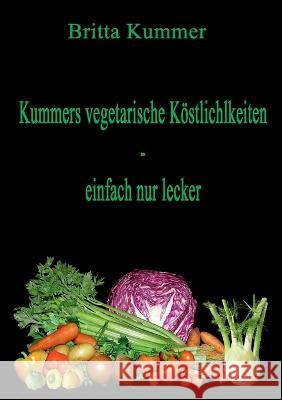 Kummers vegetarische Köstlichkeiten - einfach nur lecker Britta Kummer 9783756206919 Books on Demand - książka