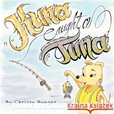 Kuna Caught A Tuna Hunger, Chrissy 9781477261255 Authorhouse - książka