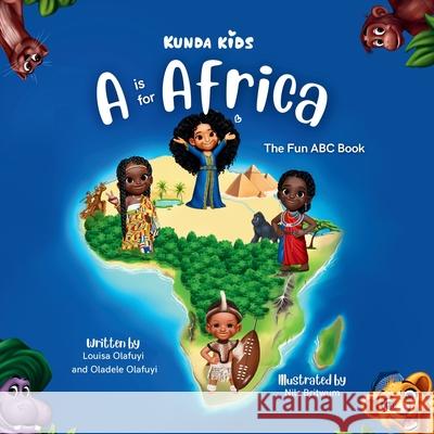 Kunda Kids, A is for Africa Louisa Olafuyi, Oladele Olafuyi, Frances Ude 9781739726928 Kunda Kids Ltd - książka