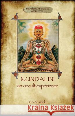 Kundalini - an occult experience (Aziloth Books) Arundale, George Sidney 9781911405009 Aziloth Books - książka
