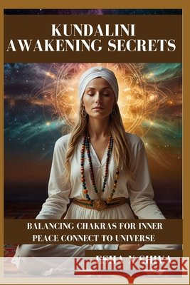 Kundalini Awakening Secrets: Balancing Chakras for Inner Peace Connect To Universe Venkatesan, Prabadevi, X. Shiva, Esha 9798267052160 Independently Published - książka
