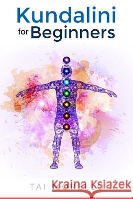 Kundalini for Beginners Tai Morello 9781535337731 Createspace Independent Publishing Platform - książka