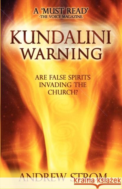 KUNDALINI WARNING - Are False Spirits Invading the Church? Andrew Strom 9780979907395 RevivalSchool - książka