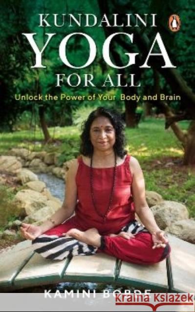 Kundalini Yoga for All: Unlock the Power of Your Body and Brain Bobde, Kamini 9780143451181 Penguin Random House India - książka