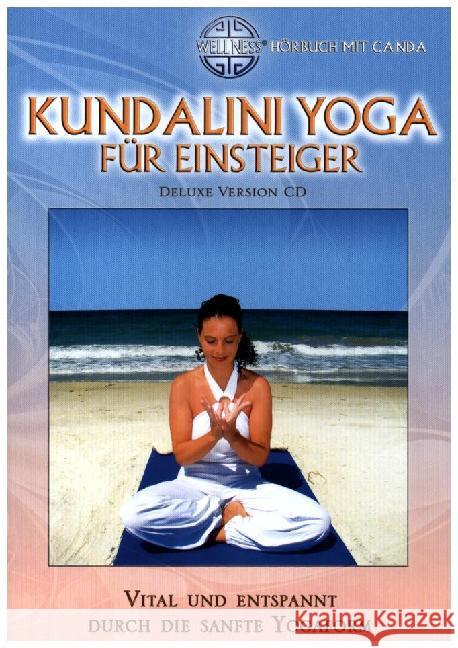 Kundalini Yoga für Einsteiger, 1 Audio-CD (Deluxe Version) : Vital und entspannt durch die sanfte Yogaform Canda 9783939867524 Zyx Music Dist - książka