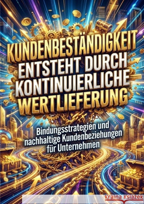 Kundenbeständigkeit Entsteht Durch Kontinuierliche Wertlieferung Jung, Kilian 9783565241842 epubli - książka