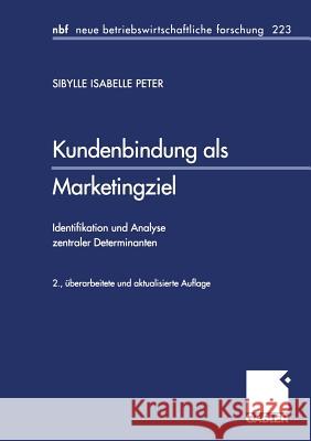 Kundenbindung ALS Marketingziel: Identifikation Und Analyse Zentraler Determinanten Peter, Sibylle Isabelle 9783409228336 Gabler Verlag - książka
