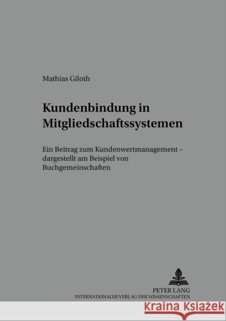 Kundenbindung in Mitgliedschaftssystemen: Ein Beitrag Zum Kundenwertmanagement - Dargestellt Am Beispiel Von Buchgemeinschaften Meffert, H. 9783631505298 Lang, Peter, Gmbh, Internationaler Verlag Der - książka