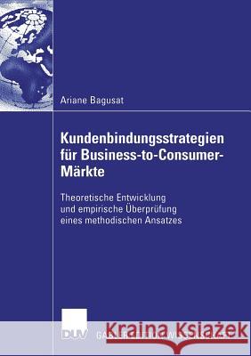 Kundenbindungsstrategien Für Business-To-Consumer-Märkte: Theoretische Entwicklung Und Empirische Überprüfung Eines Methodischen Ansatzes Hermanns, Prof Dr Arnold 9783835001381 Gabler - książka