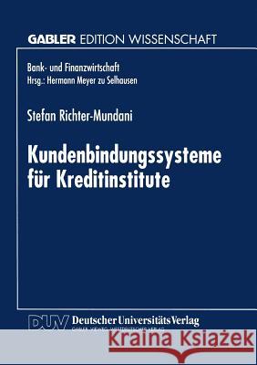 Kundenbindungssysteme Für Kreditinstitute: Der Zusammenhang Von Kundenorientierung, Dienstleistungsqualität Und Beschwerdemanagement Richter-Mundani, Stefan 9783824467945 Springer - książka