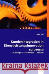 Kundenintegration in Dienstleistungsinnovationsprozesse : Grundlagen - Methoden - Grenzen Fink, Bernd 9783639024401 VDM Verlag Dr. Müller - książka