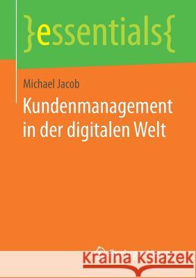 Kundenmanagement in Der Digitalen Welt Jacob, Michael 9783658200664 Springer Vieweg - książka