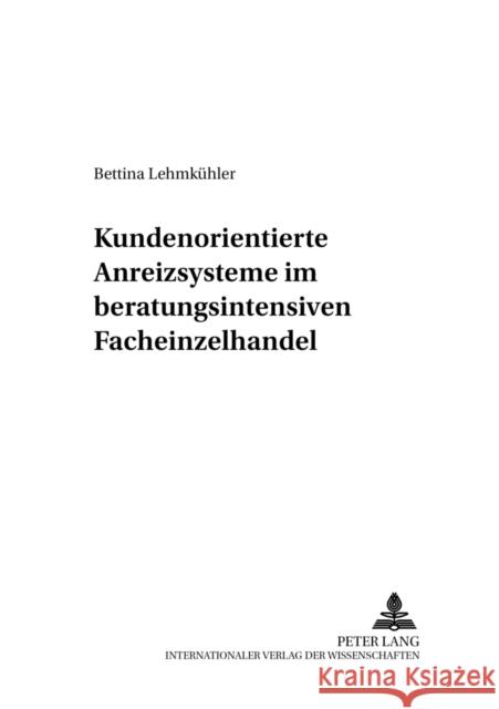 Kundenorientierte Anreizsysteme Im Beratungsintensiven Facheinzelhandel Ahlert, Dieter 9783631375730 Lang, Peter, Gmbh, Internationaler Verlag Der - książka