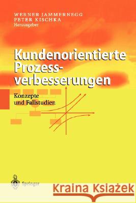 Kundenorientierte Prozessverbesserungen: Konzepte Und Fallstudien Jammernegg, Werner 9783540418382 Springer - książka