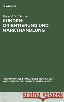 Kundenorientierung und Markthandlung Michael D Johnson (West Virginia University), Almut Oetjen, Oliver De Byl, Hendrik Voß, Holger Wacker 9783486256833 Oldenbourg Wissenschaftsverlag - książka